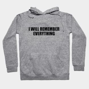 I will remember everything Hoodie